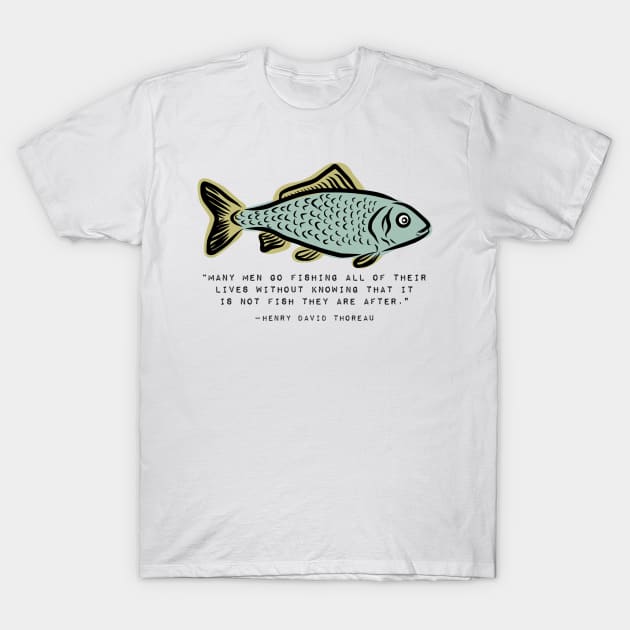 Fishing Gift Thoreau Inspirational Quote T-Shirt by faiiryliite